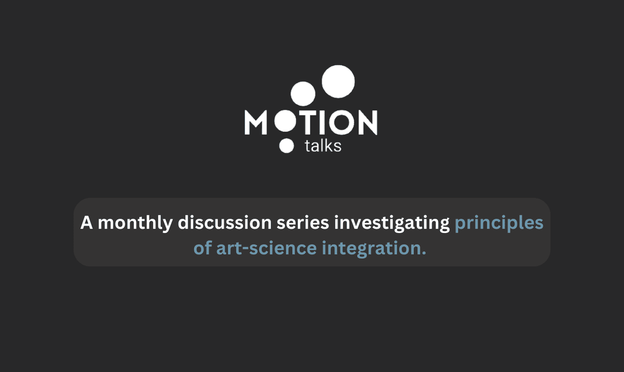 MOTION Talks Art Science Discussion Event