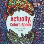 Actually Colors Speak by Ipsa Jain, The Crearte Foundation