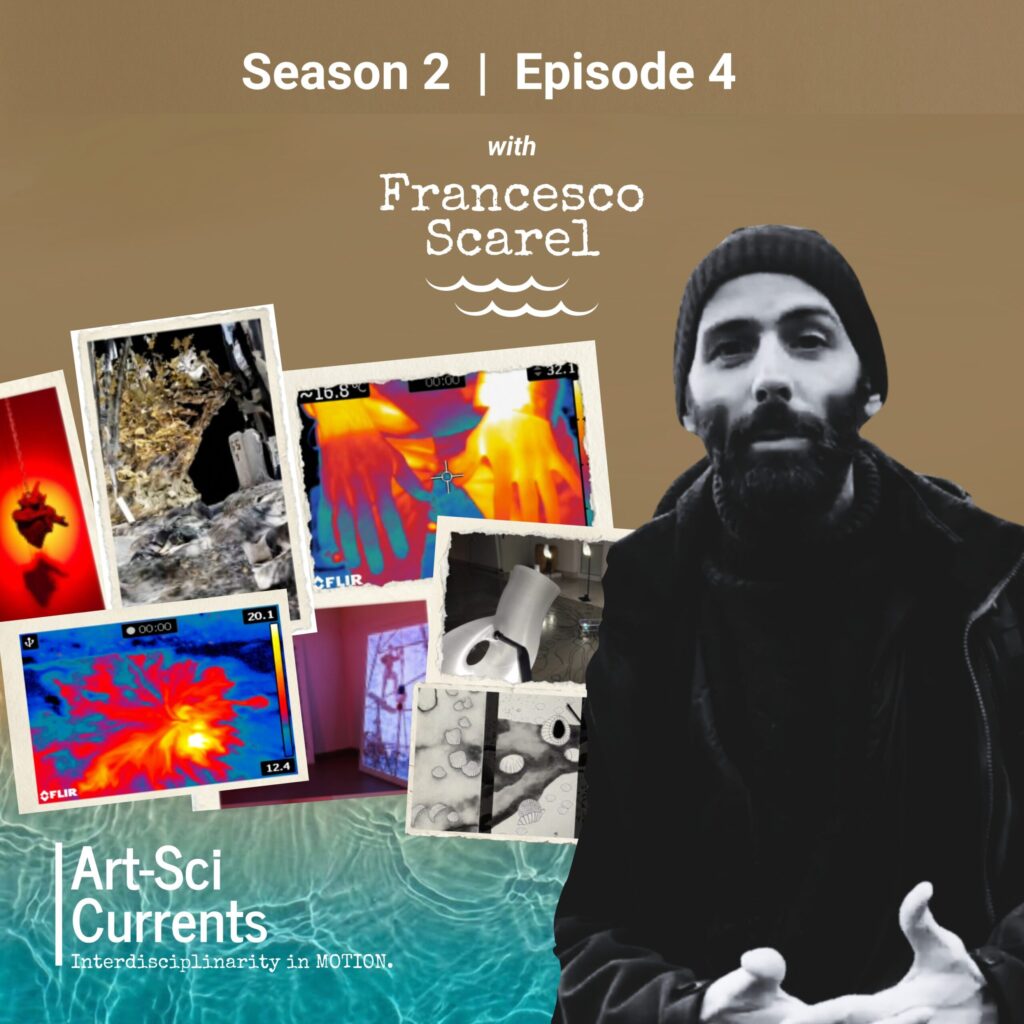 Francesco Scarel Art-Sci Currents Season 2 Episode 4