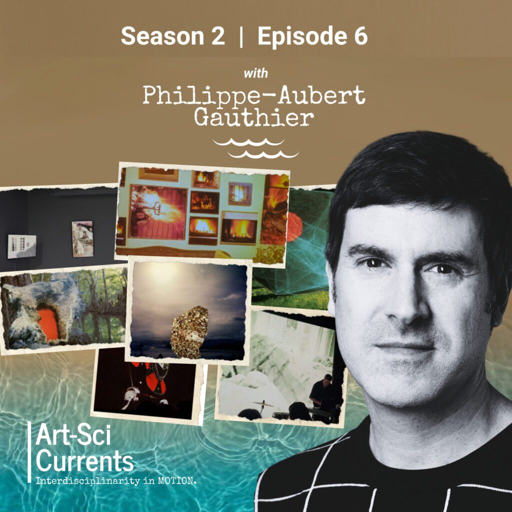 Art-Sci Currents with Philippe-Aubert Gauthier