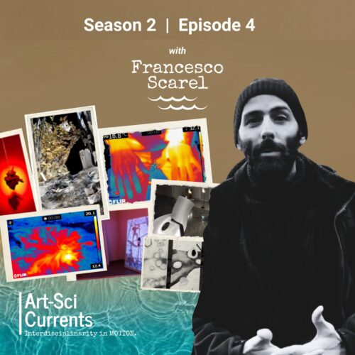 Francesco Scarel Art-Sci Currents Season 2 Episode 4